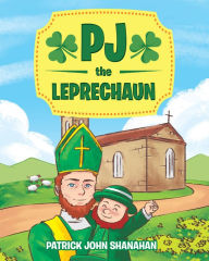 Title: PJ the Leprechaun, Author: Patrick John Shanahan