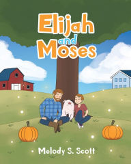 Title: Elijah and Moses, Author: Melody S. Scott