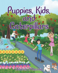 Title: Puppies, Kids, and Caterpillars, Author: Deborah D'Antonio