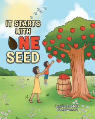 Title: It Starts with One Seed, Author: Junice Adetola Olanbiwonnu