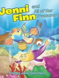 Title: Jenni Finn and All of Her Treasures, Author: Debra Jane Sanchez