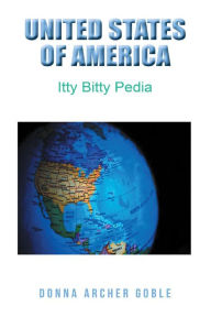 Title: United States of America - Itty Bitty Pedia, Author: Donna Archer Goble