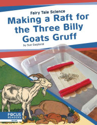 Title: Making a Raft for the Three Billy Goats Gruff, Author: Sue Gagliardi