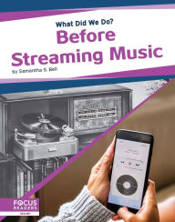Title: Before Streaming Music, Author: Samantha S. Bell