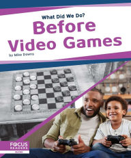 Title: Before Video Games, Author: Mike Downs