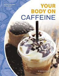 Title: Your Body on Caffeine, Author: Marcia Amidon Lusted