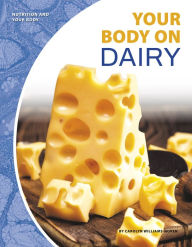 Title: Your Body on Dairy, Author: Carolyn Williams-Noren