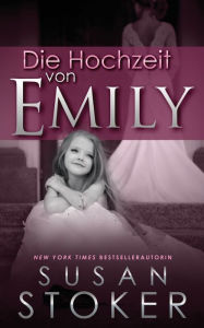 Title: Die Hochzeit von Emily, Author: Susan Stoker