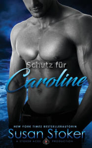 Title: Schutz für Caroline, Author: Susan Stoker