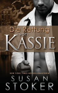 Title: Die Rettung von Kassie, Author: Susan Stoker