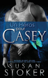 Title: Un Héros Pour Casey, Author: Susan Stoker