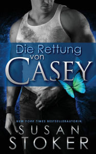 Title: Die Rettung von Casey, Author: Susan Stoker