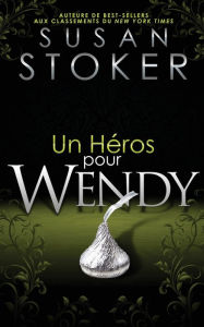 Title: Un Héros Pour Wendy, Author: Susan Stoker