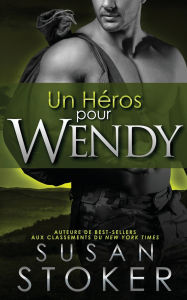 Title: Un Héros Pour Wendy, Author: Susan Stoker