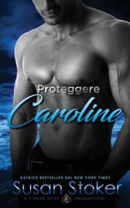 Title: Proteggere Caroline, Author: Susan Stoker