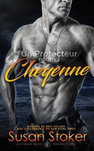 Title: Un Protecteur Pour Cheyenne, Author: Susan Stoker
