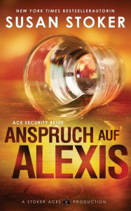 Title: Anspruch auf Alexis, Author: Susan Stoker