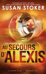 Title: Au Secours d'Alexis, Author: Susan Stoker