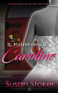 Title: Il Matrimonio di Caroline, Author: Susan Stoker