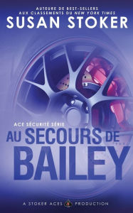 Title: Au Secours de Bailey, Author: Susan Stoker