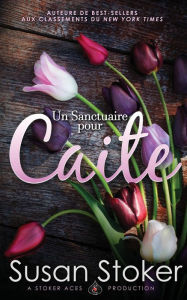 Title: Un Sanctuaire pour Caite, Author: Susan Stoker