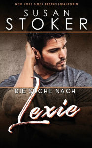 Title: Die Suche nach Lexie, Author: Susan Stoker