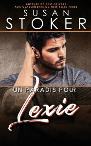 Title: Un paradis pour Lexie, Author: Susan Stoker