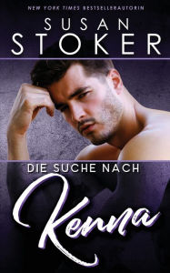 Title: Die Suche nach Kenna, Author: Susan Stoker