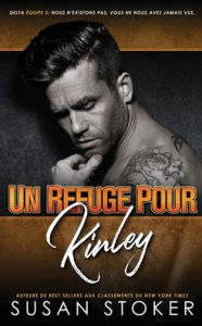 Title: Un refuge pour Kinley, Author: Susan Stoker