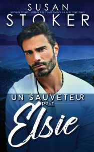 Title: Un sauveteur pour Elsie, Author: Susan Stoker