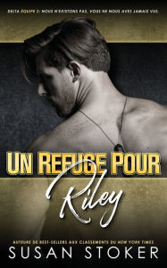 Title: Un refuge pour Riley, Author: Susan Stoker