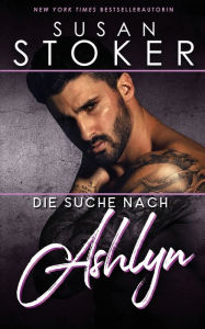 Title: Die Suche nach Ashlyn, Author: Susan Stoker
