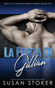 Title: La forza di Gillian, Author: Susan Stoker