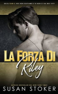 Title: La forza di Riley, Author: Susan Stoker