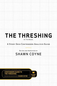 Title: The Threshing by Tim Grahl: A Story Grid Contenders Analysis Guide, Author: Shawn Coyne