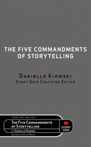 Title: The Five Commandments of Storytelling, Author: Danielle Kiowski