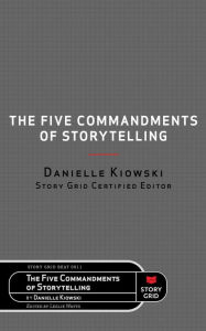 Title: The Five Commandments of Storytelling, Author: Danielle Kiowski