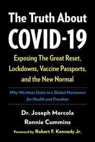 Free computer textbooks download The Truth About COVID-19: Exposing The Great Reset, Lockdowns, Vaccine Passports, and the New Normal 9781645020882 English version ePub PDB RTF by Joseph Mercola, Ronnie Cummins, Robert F. Kennedy