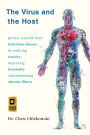 The Virus and the Host: Protect Yourself from Infectious Disease by Reducing Toxicity, Improving Immunity, and Minimizing Chronic Illness