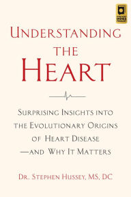 Download free ebooks for ipad ibooks Understanding the Heart: Surprising Insights into the Evolutionary Origins of Heart Disease-and Why It Matters 9781645021308 by Stephen Hussey RTF