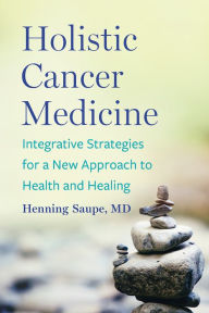 Free books to download on kindle Holistic Cancer Medicine: Integrative Strategies for a New Approach to Health and Healing (English Edition)