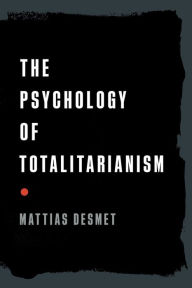 Bestseller books 2018 free download The Psychology of Totalitarianism  by Mattias Desmet (English literature) 9781645021728
