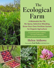 Book downloader for mac The Ecological Farm: A Minimalist No-Till, No-Spray, Selective-Weeding, Grow-Your-Own-Fertilizer System for Organic Agriculture (English Edition) by Helen Atthowe, Paul Muller 9781645021810