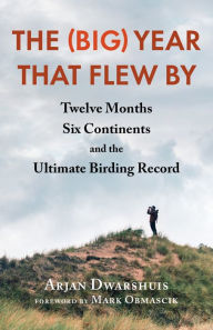 Free downloadable books for nook tablet The (Big) Year that Flew By: Twelve Months, Six Continents, and the Ultimate Birding Record  (English literature) 9781645021926