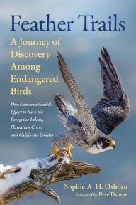 Download free google ebooks to nook Feather Trails: A Journey of Discovery Among Endangered Birds 9781645022428 by Sophie A. H. Osborn, Pete Dunne