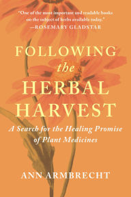 Rapidshare download book Following the Herbal Harvest: A Search for the Healing Promise of Plant Medicines 9781645022909 by Ann Armbrecht  English version