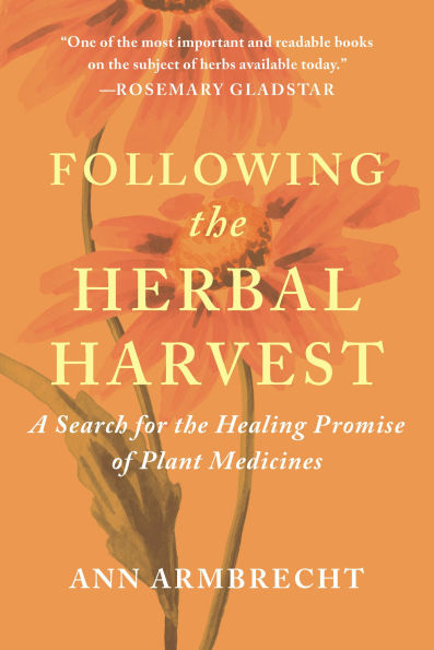 Following the Herbal Harvest: A Search for the Healing Promise of Plant Medicines