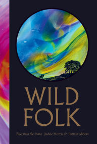Title: Wild Folk: Tales from the Stones, Author: Jackie Morris