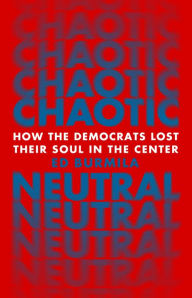 Chaotic Neutral: How the Democrats Lost Their Soul in the Center