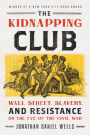 The Kidnapping Club: Wall Street, Slavery, and Resistance on the Eve of the Civil War